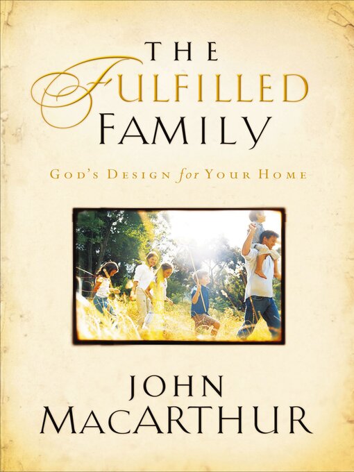 Title details for The Fulfilled Family by John F. MacArthur - Available